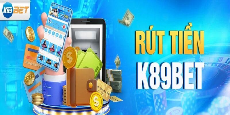 Những Điều Kiện Cần Thiết Khi Muốn Rút Tiền Tại K89bet